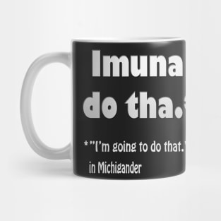 Michigan Translation of Imuna Do Tha Mug